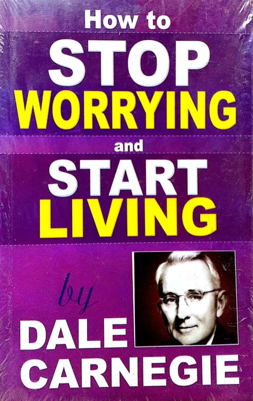 How to Stop Worrying and Start Living by Dale Carnegie – Original Edition