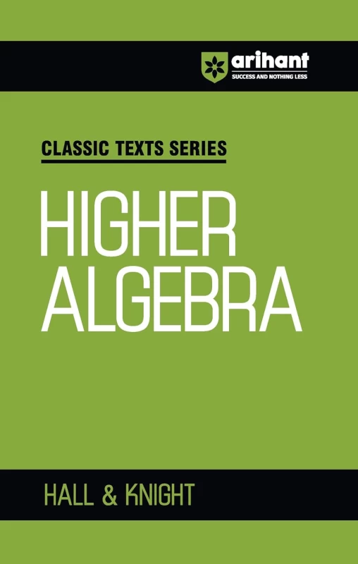 Higher Algebra by Hall & Knight | Classic Texts Series for JEE, Olympiads & Advanced Mathematics - Bookbharat.com